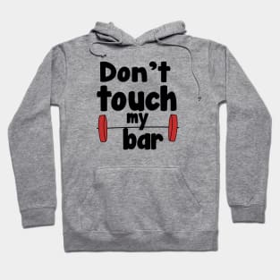 don't touch my bar t-shirt, fitness t-shirt Hoodie